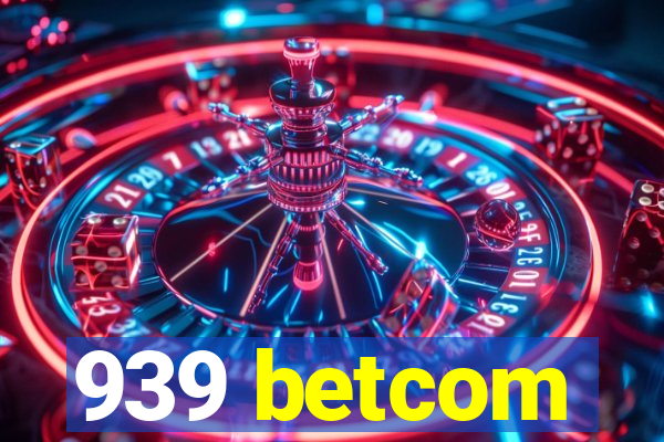 939 betcom